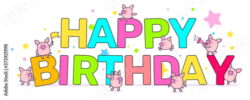 Vector happy birthday illustration with sweet cartoon many little pink pig and a big colorful word.