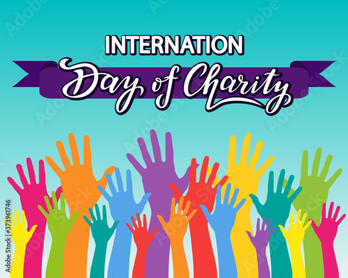 international day of charity lettering text design of poster. color arms. vector illustration of september 