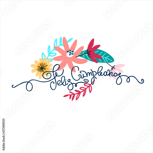 Birthday greeting card design. Text in Spanish says happy birthday. Hand lettering with floral decoration. Isolated on white