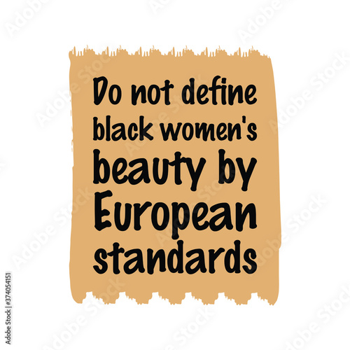 Do not define black women's beauty by European standards. Vector Quote
