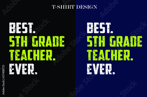 best 5th grade teacher ever t-shirt design