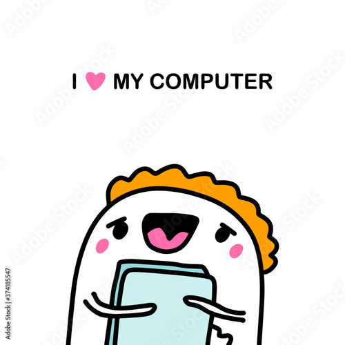 I love my computer hand drawn vector illustration in cartoon doodle style man holding device