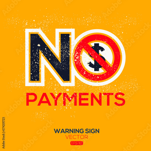 Warning sign (NO payments ),written in English language, vector illustration.