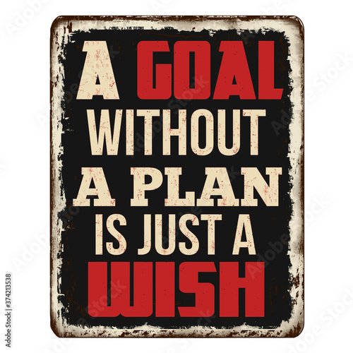 A goal without a plan is just a wish vintage rusty metal sign