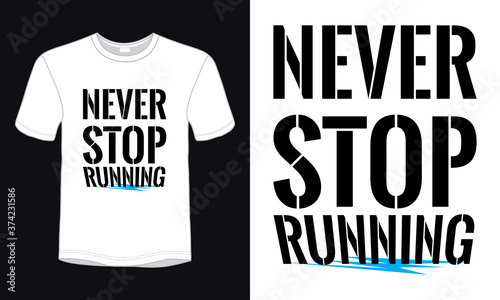 Never stop running typography t-shirt design template.