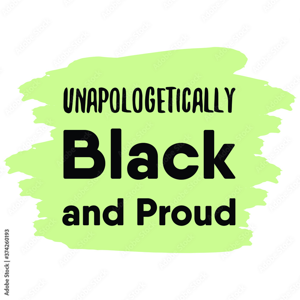 Fototapeta premium Unapologetically black and proud. Vector Quote