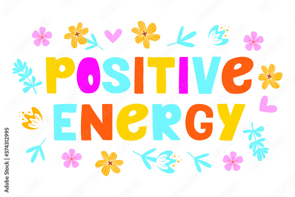 Positive energy - vector lettering, motivational phrase, positive emotions. Slogan, phrase or quote. Modern vector illustration for t-shirt, sweatshirt or other apparel print. 