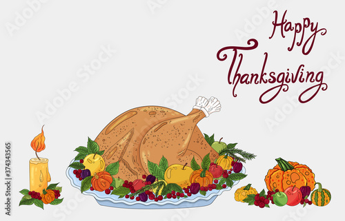 Thanksgiving dinner background. Roasted turkey with apple, pumpkin, cranberry. American traditional Thanksgiving eating illustration. Design text, hand drawn decoration elements foe greeting card.