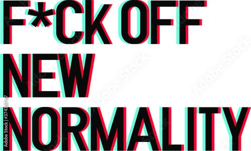 F*ck off new normality lettering art with 3d glasses effect over white blackground. T shirt and stamps concept