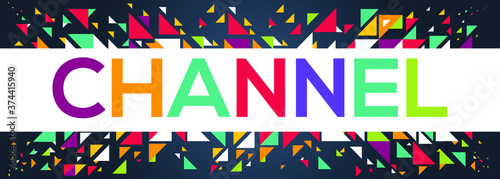 creative colorful (channel) text design,written in English language, vector illustration.