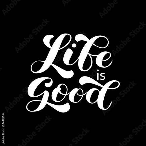 Life is good brush lettering. Vector stock illustration for banner or poster