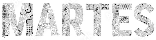 Word MARTES. Tuesday in Spanish. Vector decorative zentangle object for coloring