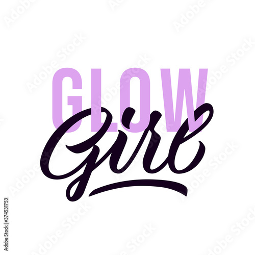Glow girl - modern hand lettering with font design. Vector inscription for banners, posters, t-shirts, bags, mugs, cards, posters.