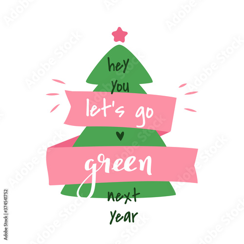 Lets go green next year. Vector simple greeting card isolated on white background.