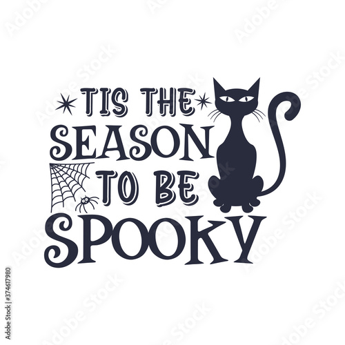 Fototapeta Naklejka Na Ścianę i Meble -  Tis the season to be Spooky slogan inscription. Vector quotes. Illustration for Halloween for prints on t-shirts and bags, posters, cards. Isolated on white background. Halloween phrase.