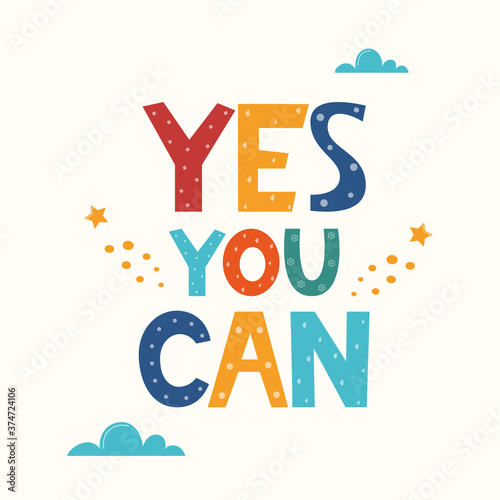 Yes You Can. Hand drawn motivation lettering phrase for poster, logo, greeting card, banner. Cute cartoon print. Motivaton slogan for children's room decor. Vector illustration.