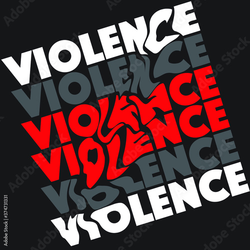 Typography design. Scewing the word VIOLENCE and bringing a red color in simple black and white design reinforce the meaning of the text. Vector illustration and photo image available.