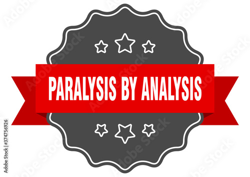 paralysis by analysis label. paralysis by analysis isolated seal. sticker. sign