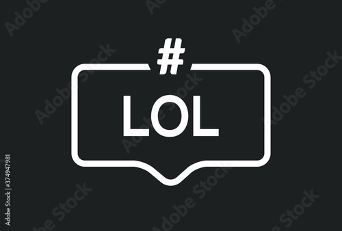 LOL hashtag icon speech bubble. Lol word cloud laugh icon