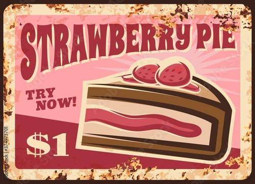 Strawberry pie rusty metal vector plate. Pie or chocolate sponge cake with fresh berries decoration and strawberry cream or jam. Pastry shop or cafe retro banner, confectionery product price sign