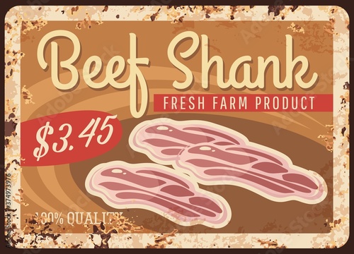Beef shank boneless meat pieces rusty metal plate, vector vintage rust tin sign. butcher shop production retro poster. Ferruginous price tag for gourmet production, delicatessen meal, farm market, bbq