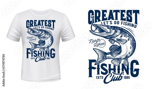 Northern pike on hook t-shirt vector print. Pike with opened maw, catching fishing rod hook engraved illustration and retro typography. Sport or recreational fishing club member clothing design mockup