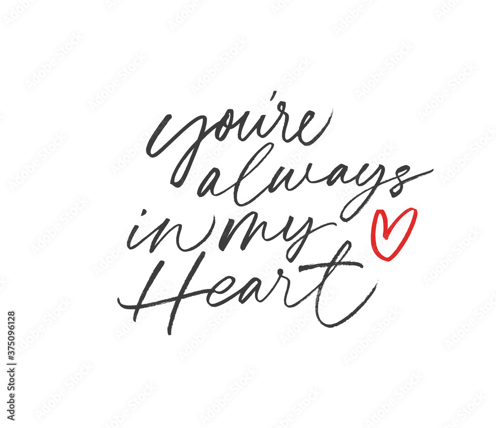 You’re always in my heart ink brush vector lettering. Modern phrase