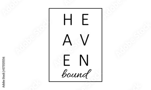 Heaven Bound, Christian faith, Typography for print or use as poster, card, flyer or T Shirt 