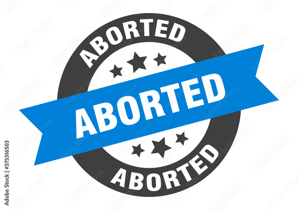 Fototapeta premium aborted sign. round ribbon sticker. isolated tag