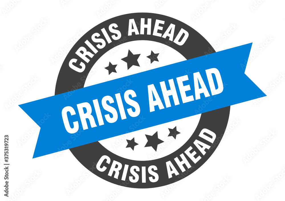 Fototapeta premium crisis ahead sign. round ribbon sticker. isolated tag