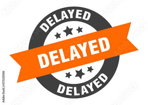 delayed sign. round ribbon sticker. isolated tag