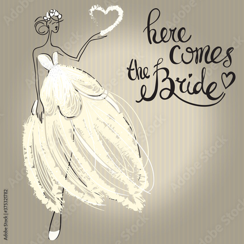 Fashion attractive wedding background with here comes the bride. Beautiful hand drawn sketch on vintage background. Fashion, style, beauty, advertising greeting card, banner, design