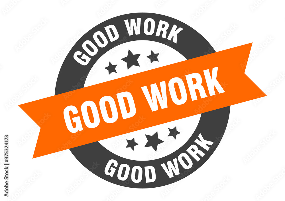 Fototapeta premium good work sign. round ribbon sticker. isolated tag