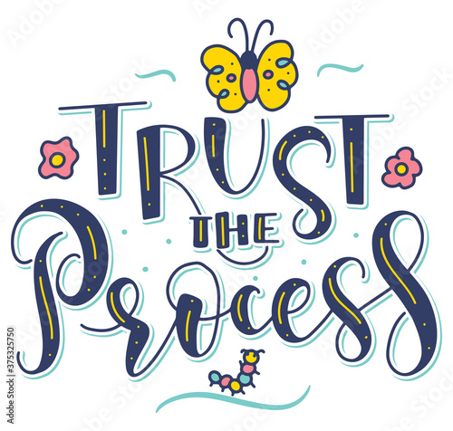 Trust the process - colored vector illustration with text, and doodle caterpillar turns into a butterfly. 