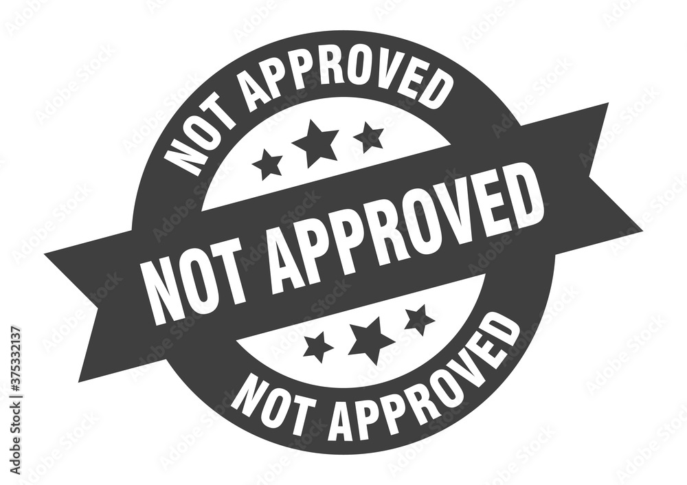 not approved sign. round ribbon sticker. isolated tag