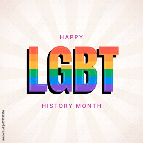 Happy LGBT History Month square banner with colorful voluminous text on light background. Building community and representing a civil rights statement about the contributions of the LGBTQ people.