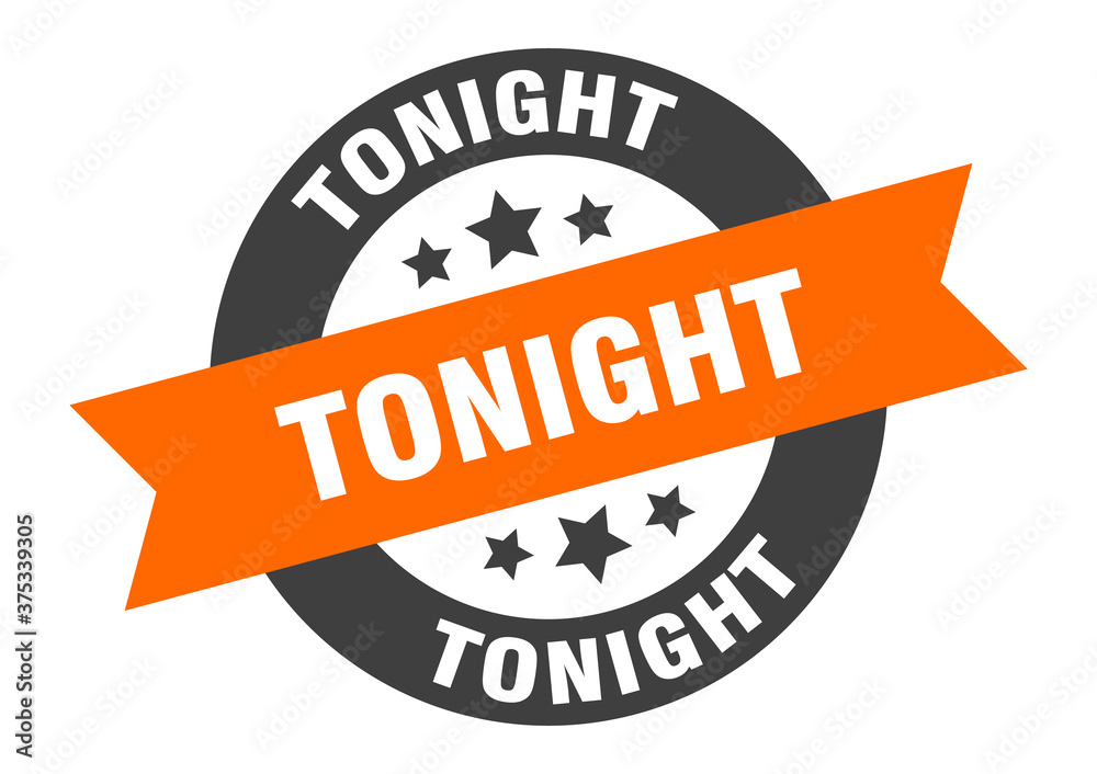 Fototapeta premium tonight sign. round ribbon sticker. isolated tag