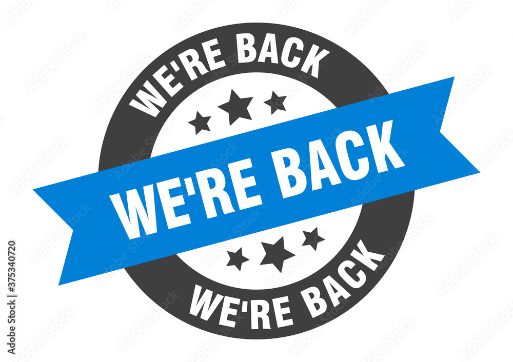 Fototapeta premium we're back sign. round ribbon sticker. isolated tag