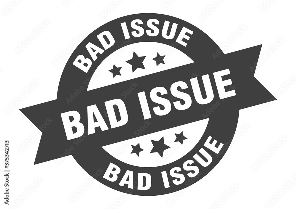 Fototapeta premium bad issue sign. round ribbon sticker. isolated tag