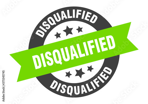 disqualified sign. round ribbon sticker. isolated tag