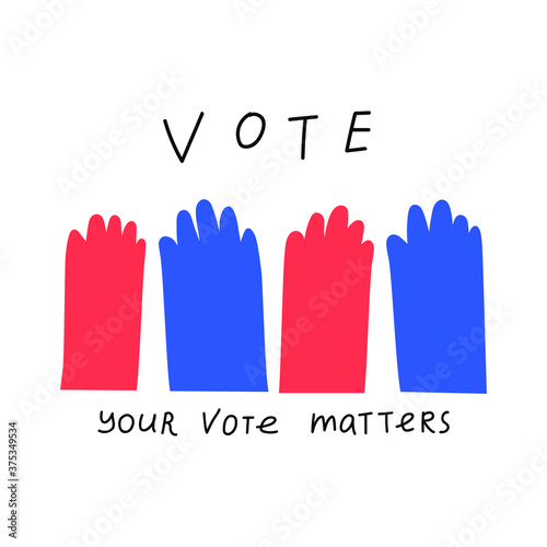 Go vote. Your vote matters. Hands rising up. Illustration on white background.