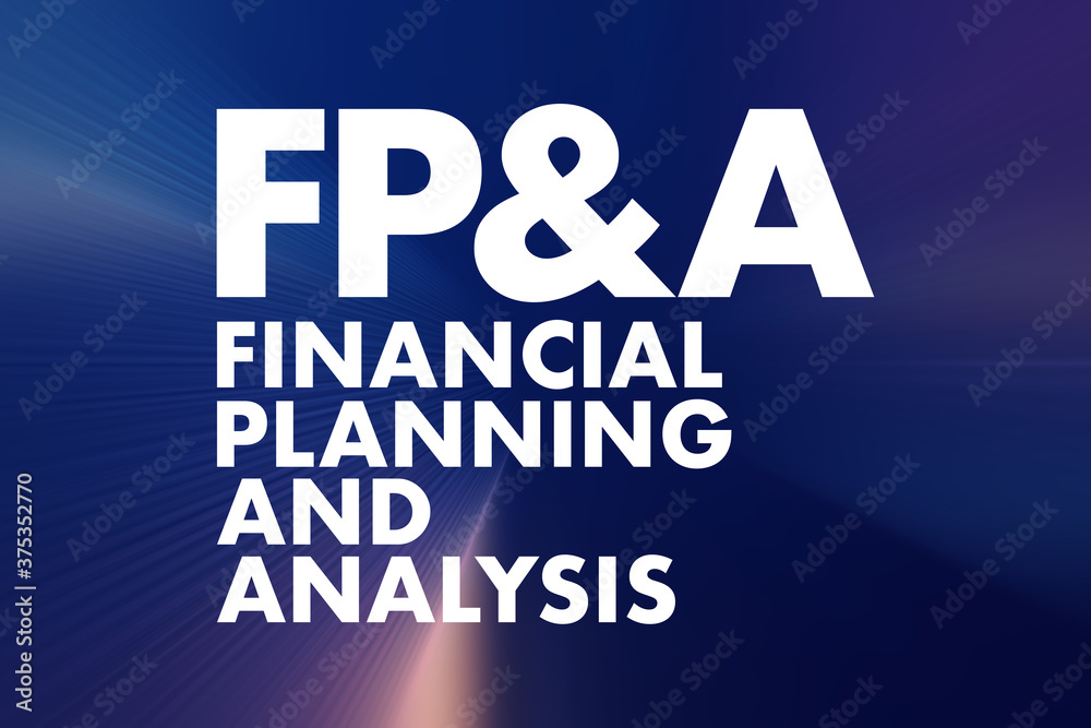 FP&A - Financial Planning & Analysis acronym, business concept background FP&A - Financial Planning & Analysis acronym, business concept background