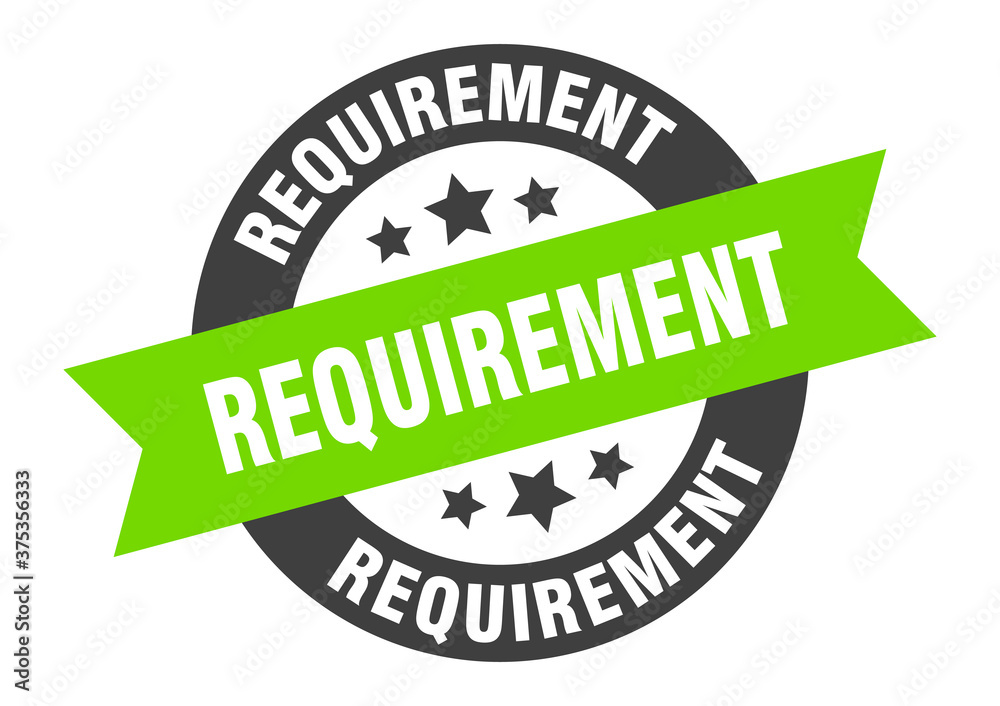 Obraz premium requirement sign. round ribbon sticker. isolated tag