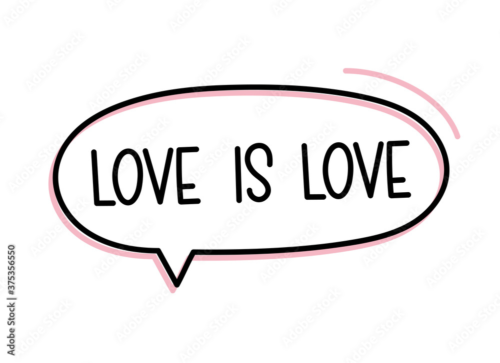 Love is love inscription. Handwritten lettering illustration. Black vector text in speech bubble. Simple outline marker Love is love inscription. Handwritten lettering illustration. Black vector text in speech bubble. Simple outline marker