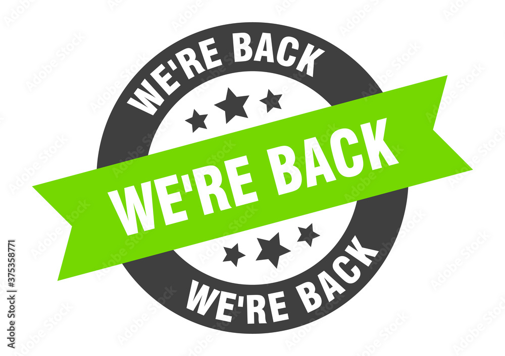 Fototapeta premium we're back sign. round ribbon sticker. isolated tag