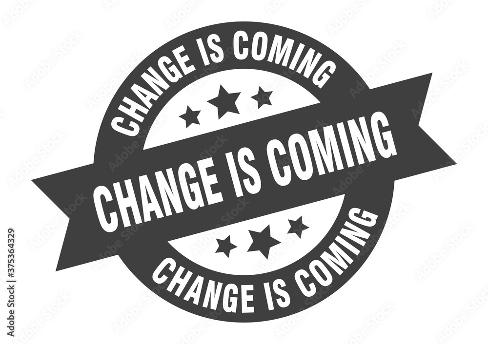 change is coming sign. round ribbon sticker. isolated tag