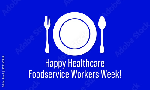 Vector illustration on the theme of Healthcare food service workers week observed each year during October.