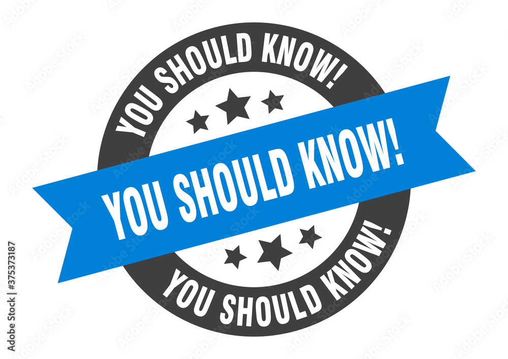 Fototapeta premium you should know! sign. round ribbon sticker. isolated tag