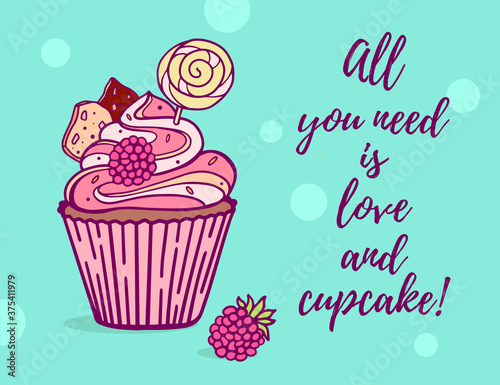 Vector illustration of sweet cupcake with pink color raspberry  lollipop  chocolate piece on blue background with quote text.
