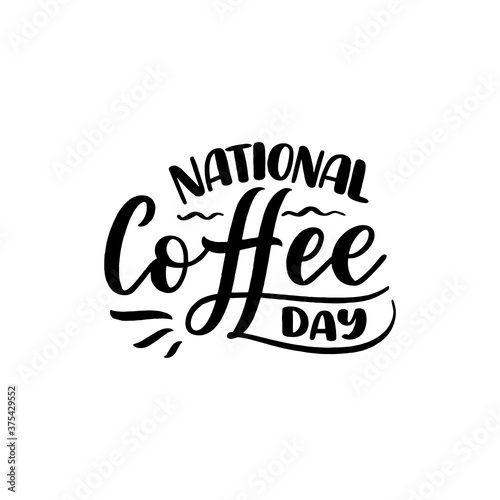 Hand drawn lettering phrase - National Coffee Day. Holiday celebration artwork for greeting cards, social network and web design. Vector